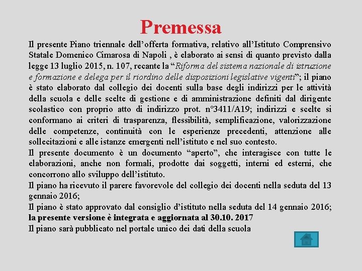 Premessa Il presente Piano triennale dell’offerta formativa, relativo all’Istituto Comprensivo Statale Domenico Cimarosa di