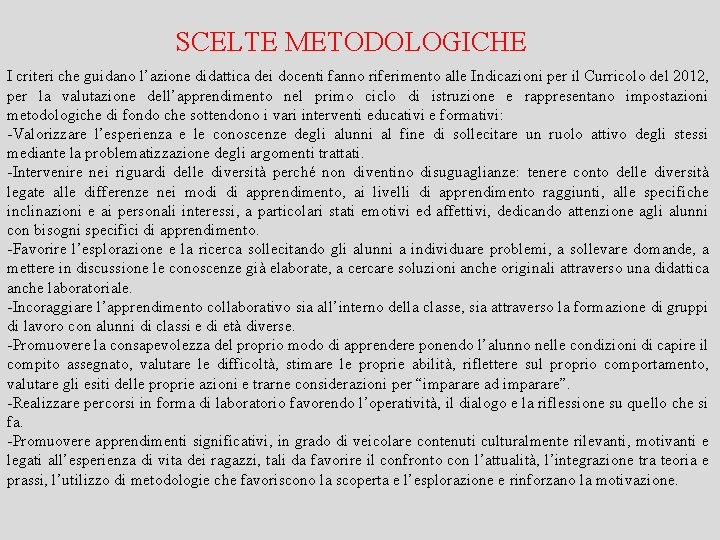 SCELTE METODOLOGICHE I criteri che guidano l’azione didattica dei docenti fanno riferimento alle Indicazioni