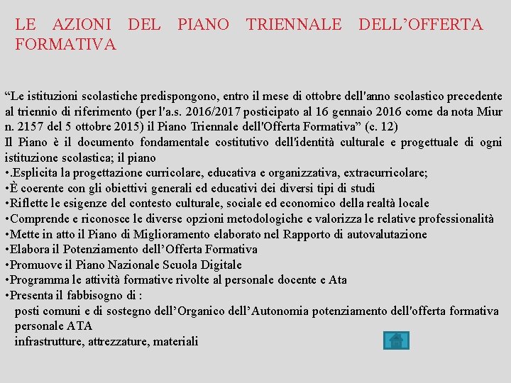 LE AZIONI DEL PIANO TRIENNALE DELL’OFFERTA FORMATIVA “Le istituzioni scolastiche predispongono, entro il mese