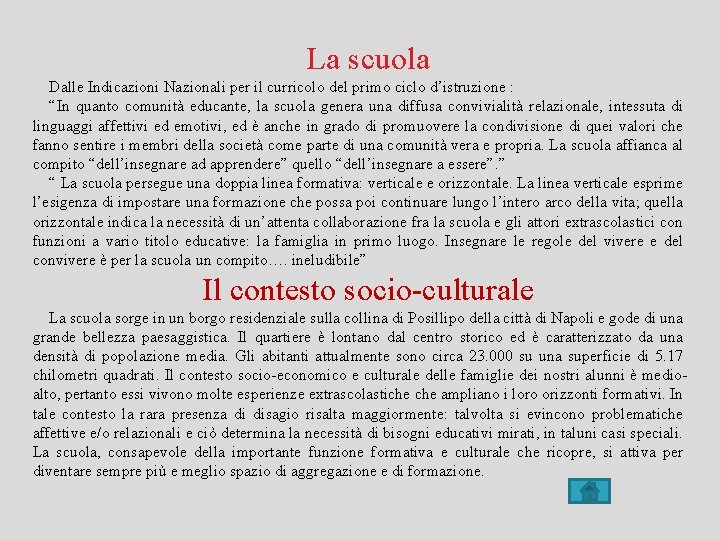 La scuola Dalle Indicazioni Nazionali per il curricolo del primo ciclo d’istruzione : “In