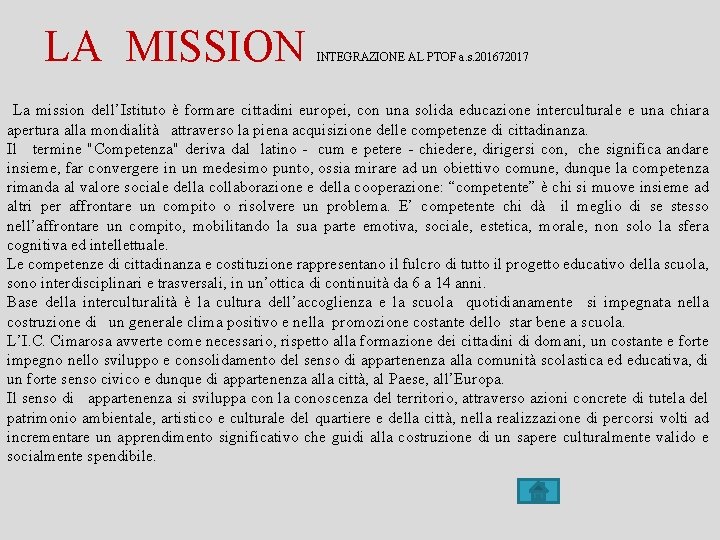 LA MISSION INTEGRAZIONE AL PTOF a. s. 201672017 La mission dell’Istituto è formare cittadini