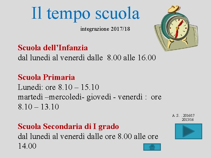 Il tempo scuola integrazione 2017/18 Scuola dell’Infanzia dal lunedì al venerdì dalle 8. 00