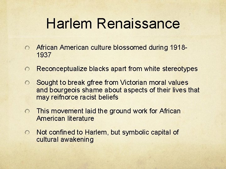 Harlem Renaissance African American culture blossomed during 19181937 Reconceptualize blacks apart from white stereotypes