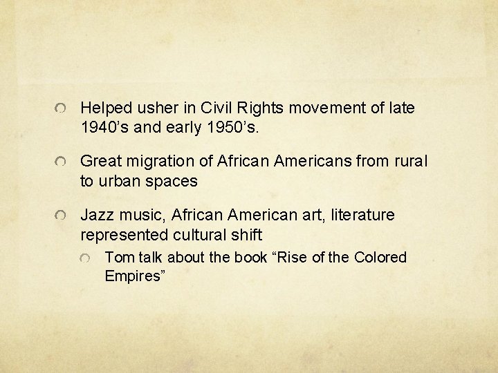 Helped usher in Civil Rights movement of late 1940’s and early 1950’s. Great migration