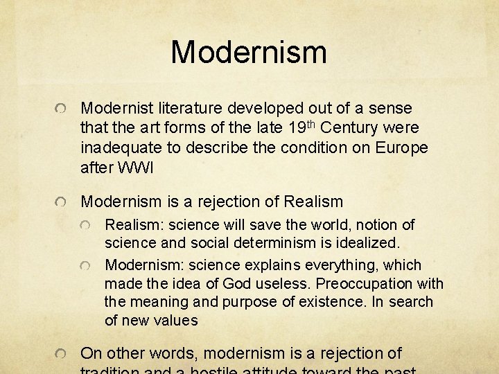 Modernism Modernist literature developed out of a sense that the art forms of the