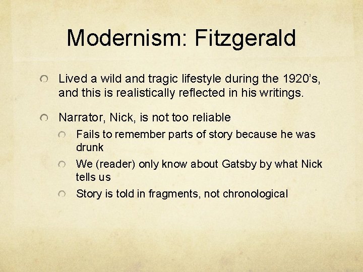 Modernism: Fitzgerald Lived a wild and tragic lifestyle during the 1920’s, and this is