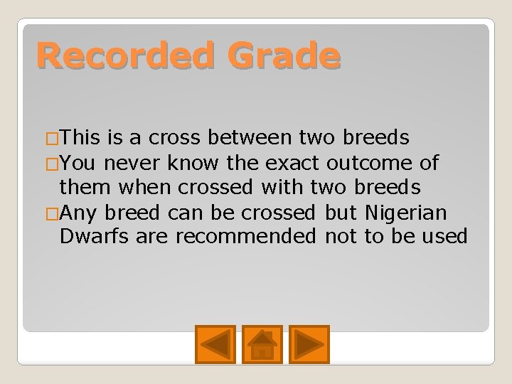 Recorded Grade �This is a cross between two breeds �You never know the exact Recorded Grade �This is a cross between two breeds �You never know the exact