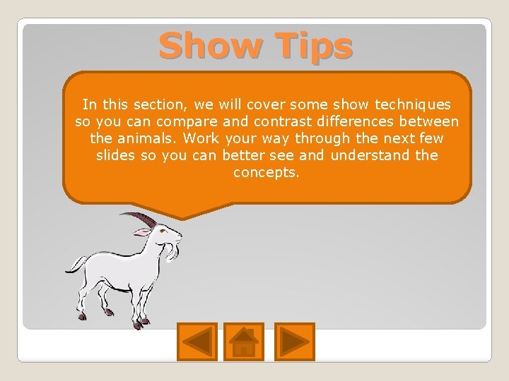Show Tips In this section, we will cover some show techniques so you can Show Tips In this section, we will cover some show techniques so you can