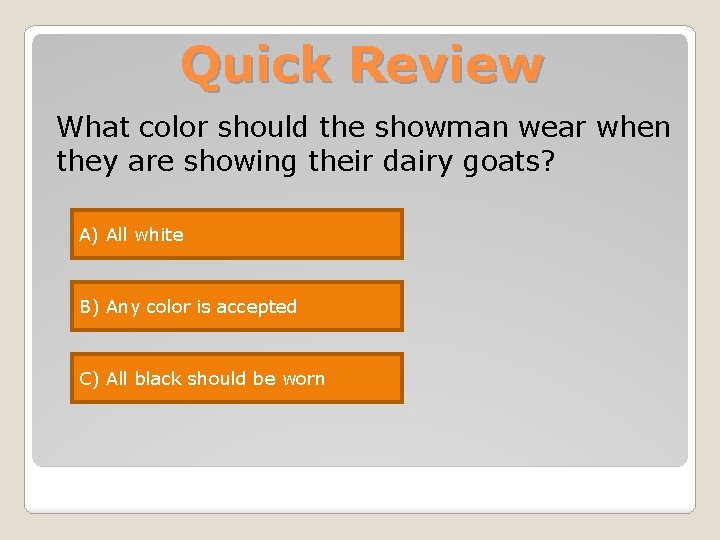 Quick Review What color should the showman wear when they are showing their dairy Quick Review What color should the showman wear when they are showing their dairy