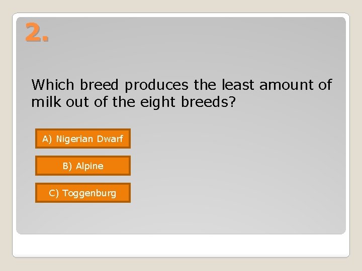 2. Which breed produces the least amount of milk out of the eight breeds? 2. Which breed produces the least amount of milk out of the eight breeds?