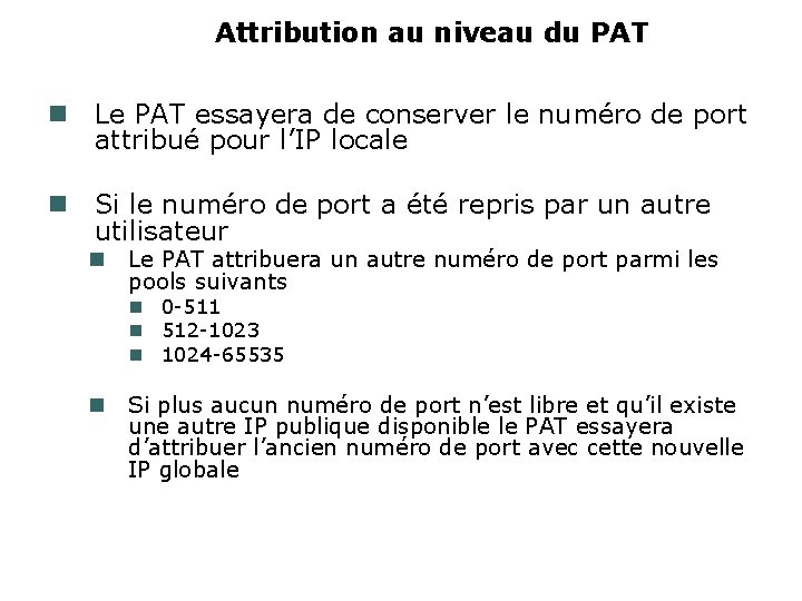 Attribution au niveau du PAT Le PAT essayera de conserver le numéro de port