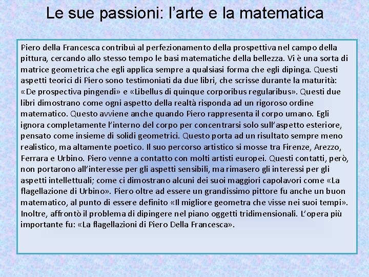 Le sue passioni: l’arte e la matematica Piero della Francesca contribuì al perfezionamento della