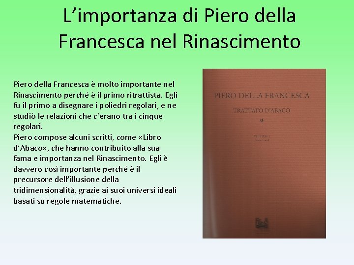 L’importanza di Piero della Francesca nel Rinascimento Piero della Francesca è molto importante nel