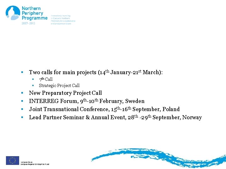 Ongoing and Planned Activities § Two calls for main projects (14 th January-21 st