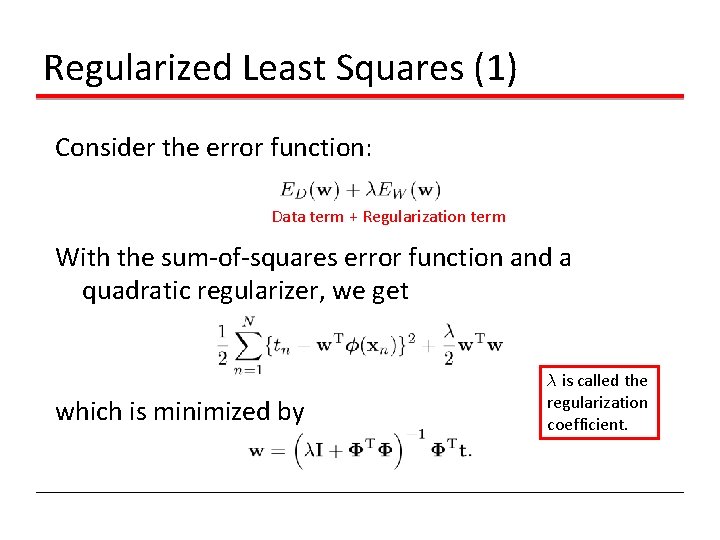 Regularized Least Squares (1) Consider the error function: Data term + Regularization term With