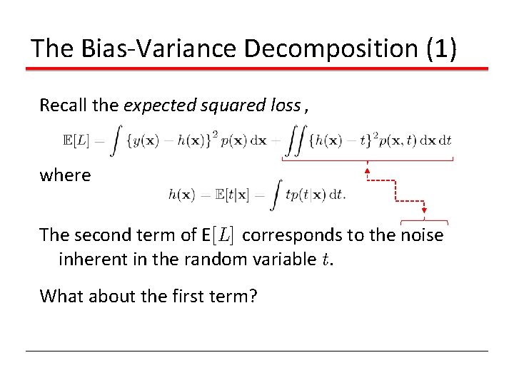 The Bias-Variance Decomposition (1) Recall the expected squared loss , where The second term