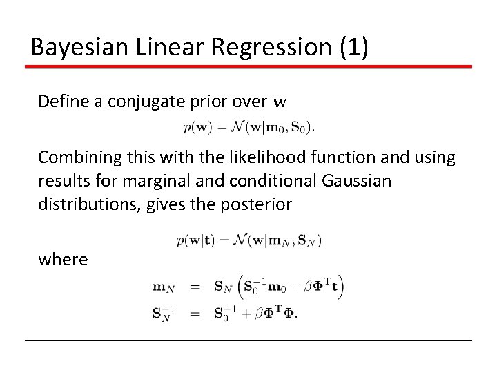 Bayesian Linear Regression (1) Define a conjugate prior over w Combining this with the