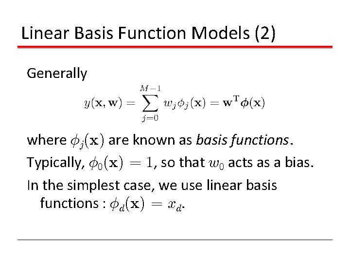 Linear Basis Function Models (2) Generally where Áj(x) are known as basis functions. Typically,