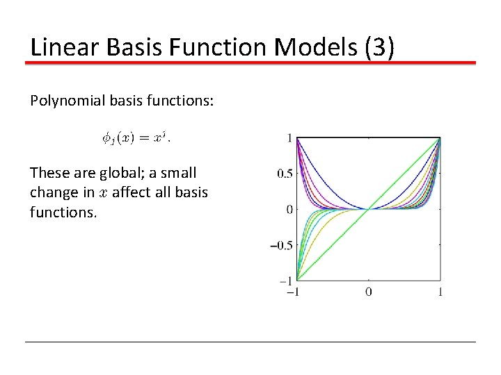 Linear Basis Function Models (3) Polynomial basis functions: These are global; a small change