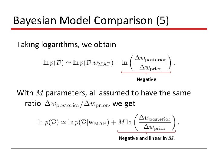 Bayesian Model Comparison (5) Taking logarithms, we obtain Negative With M parameters, all assumed