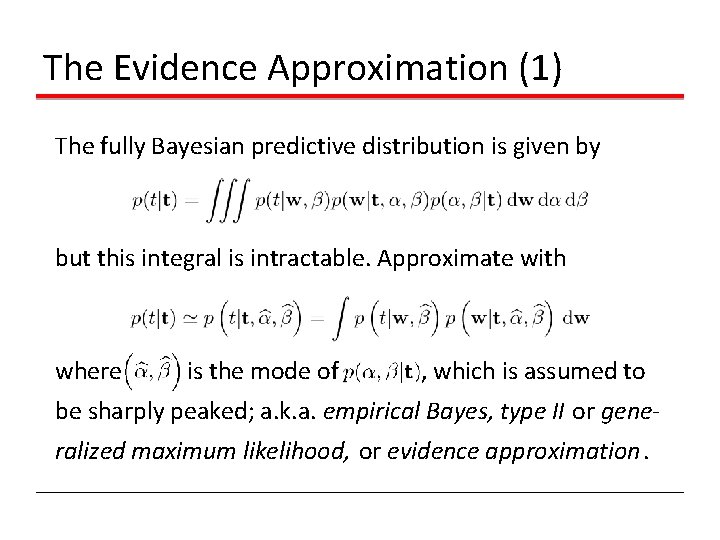 The Evidence Approximation (1) The fully Bayesian predictive distribution is given by but this