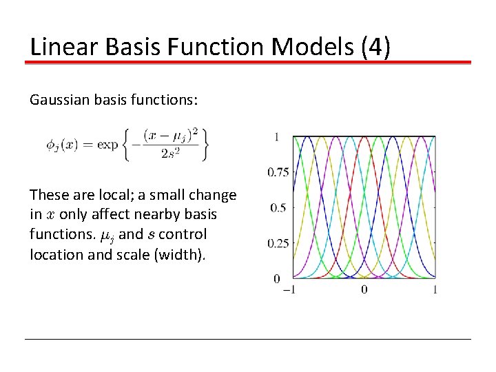 Linear Basis Function Models (4) Gaussian basis functions: These are local; a small change