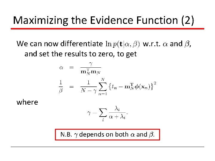 Maximizing the Evidence Function (2) We can now differentiate w. r. t. ® and