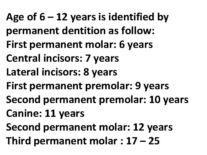 Age of 6 – 12 years is identified by permanent dentition as follow: First