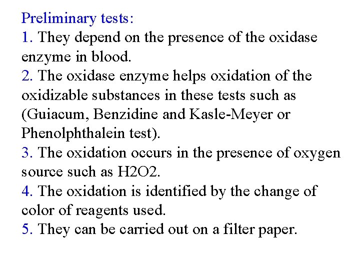 Preliminary tests: 1. They depend on the presence of the oxidase enzyme in blood.