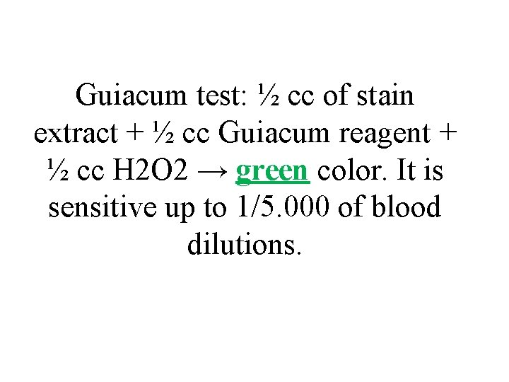 Guiacum test: ½ cc of stain extract + ½ cc Guiacum reagent + ½