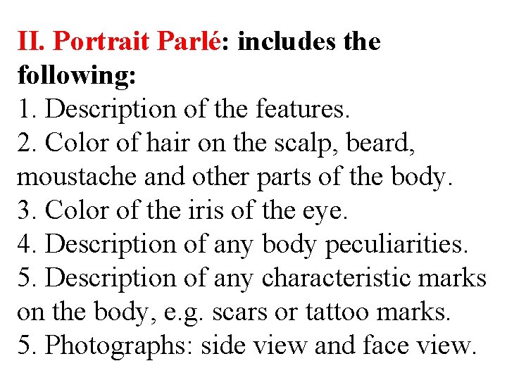 II. Portrait Parlé: includes the following: 1. Description of the features. 2. Color of