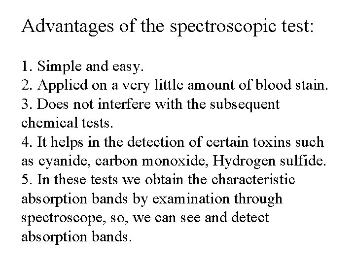Advantages of the spectroscopic test: 1. Simple and easy. 2. Applied on a very