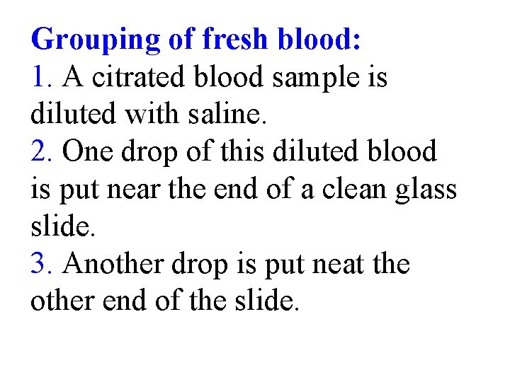 Grouping of fresh blood: 1. A citrated blood sample is diluted with saline. 2.
