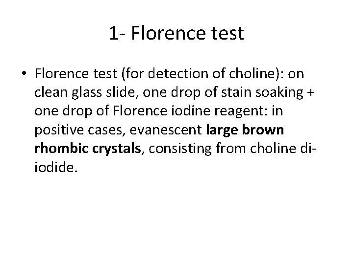 1 - Florence test • Florence test (for detection of choline): on clean glass