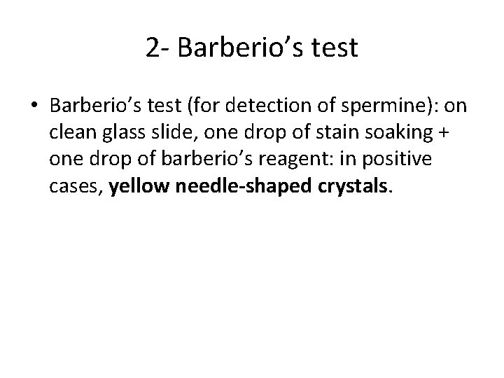 2 - Barberio’s test • Barberio’s test (for detection of spermine): on clean glass
