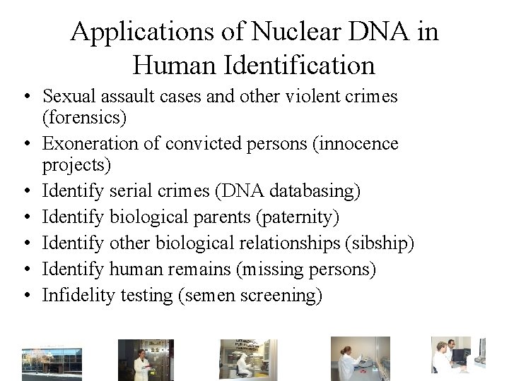Applications of Nuclear DNA in Human Identification • Sexual assault cases and other violent