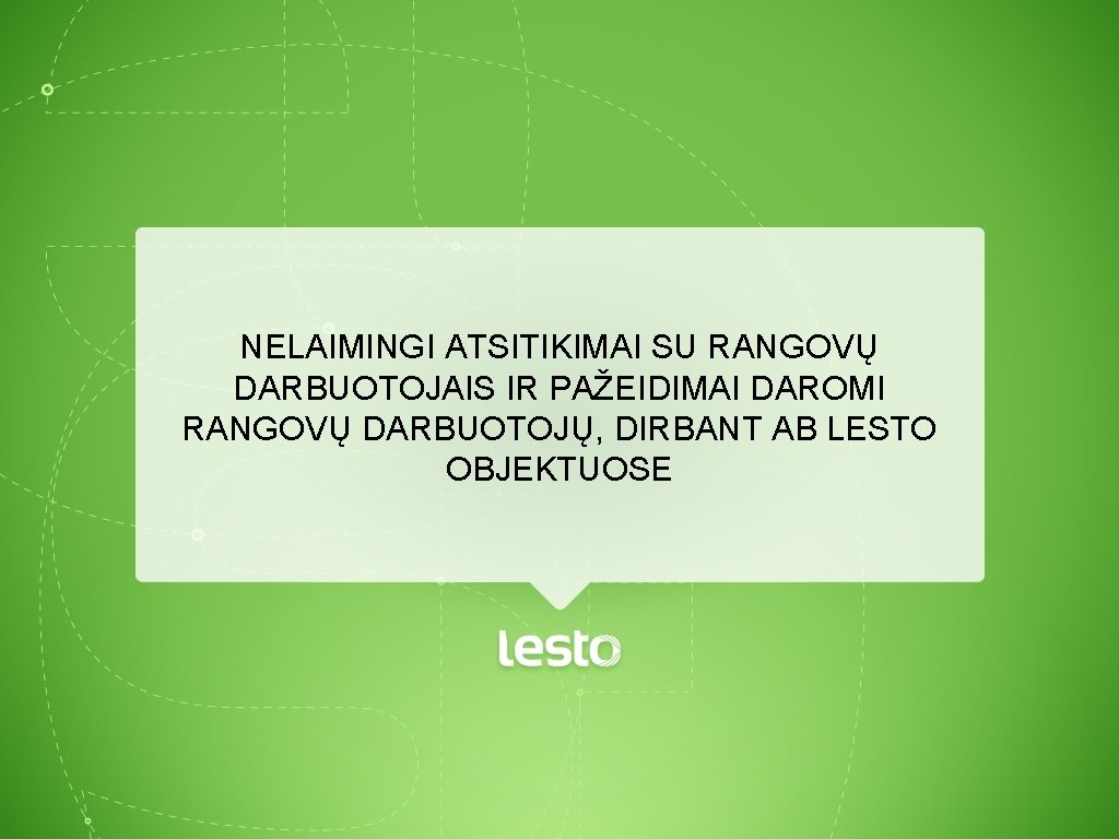 NELAIMINGI ATSITIKIMAI SU RANGOVŲ DARBUOTOJAIS IR PAŽEIDIMAI DAROMI RANGOVŲ DARBUOTOJŲ, DIRBANT AB LESTO OBJEKTUOSE