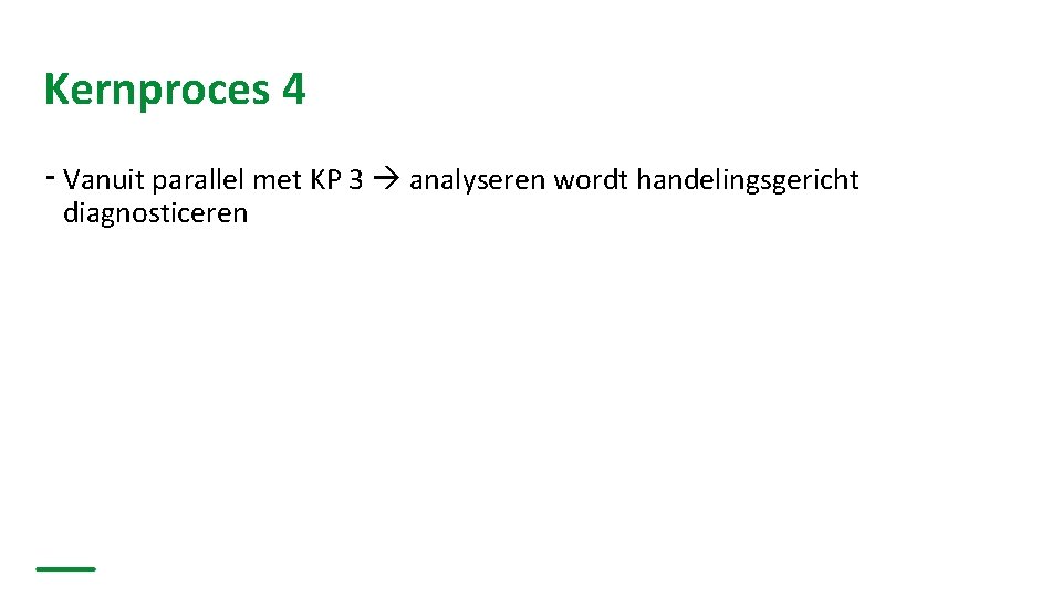 Kernproces 4 ⁃ Vanuit parallel met KP 3 analyseren wordt handelingsgericht diagnosticeren 