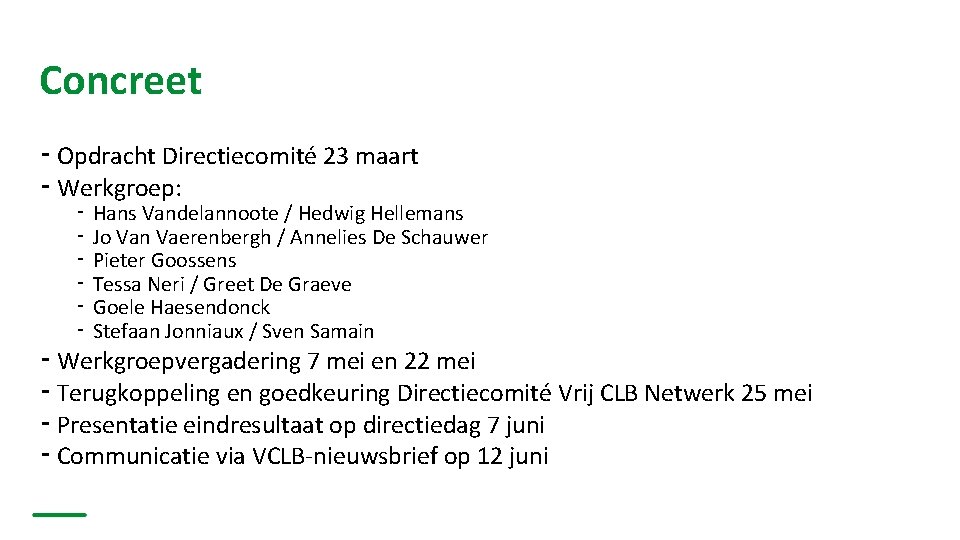 Concreet ⁃ Opdracht Directiecomité 23 maart ⁃ Werkgroep: ⁃ ⁃ ⁃ Hans Vandelannoote /