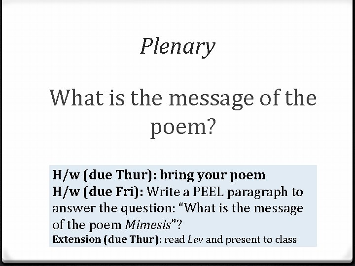 Plenary What is the message of the poem? H/w (due Thur): bring your poem Plenary What is the message of the poem? H/w (due Thur): bring your poem