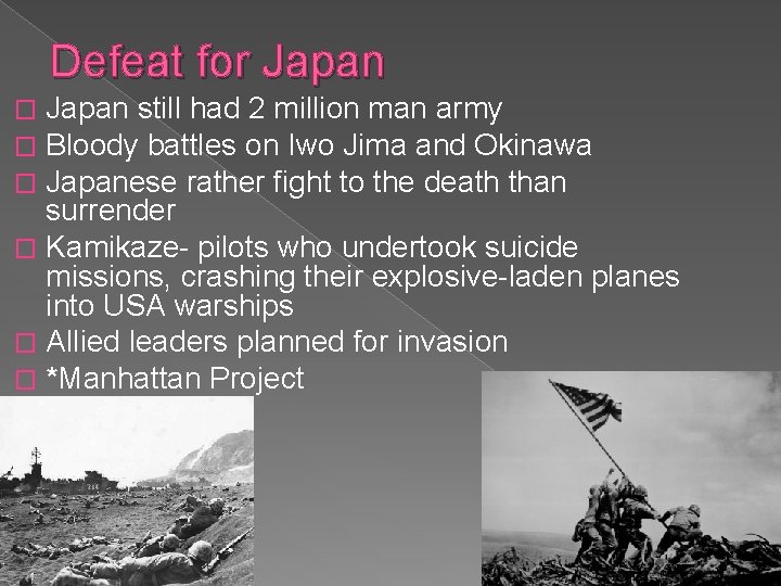 Defeat for Japan still had 2 million man army Bloody battles on Iwo Jima