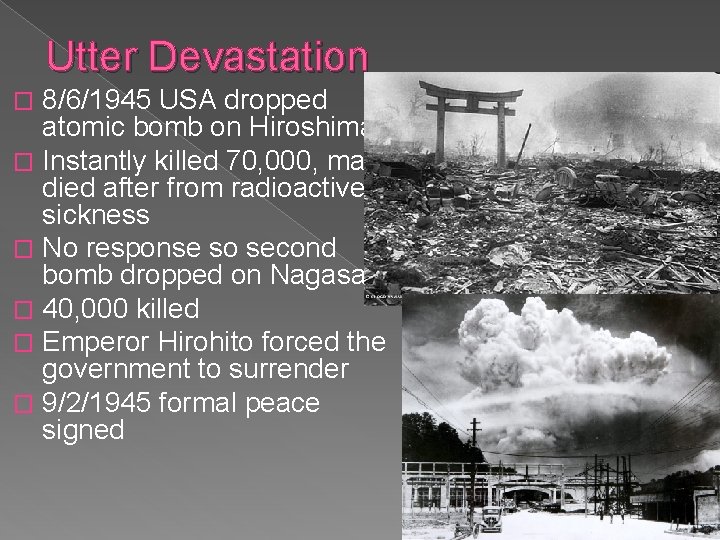 Utter Devastation 8/6/1945 USA dropped atomic bomb on Hiroshima � Instantly killed 70, 000,