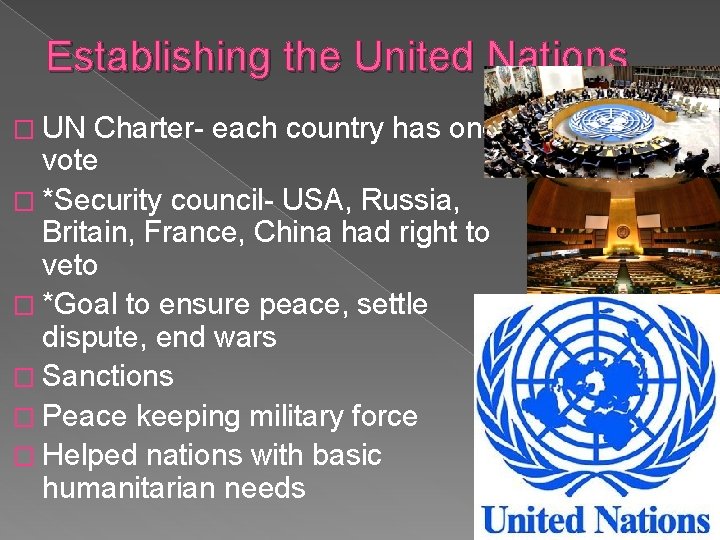 Establishing the United Nations � UN Charter- each country has one vote � *Security