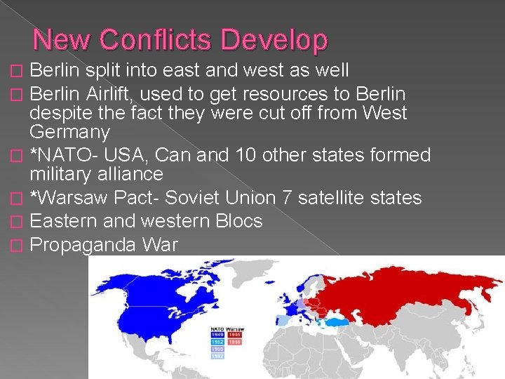 New Conflicts Develop Berlin split into east and west as well Berlin Airlift, used