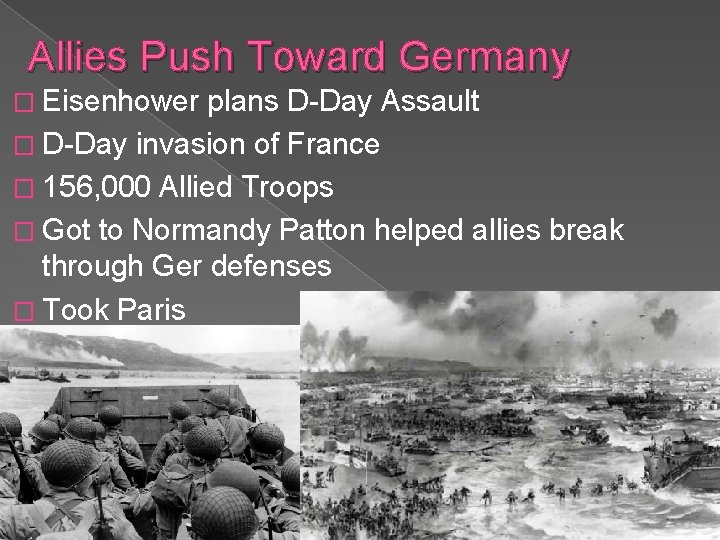 Allies Push Toward Germany � Eisenhower plans D-Day Assault � D-Day invasion of France