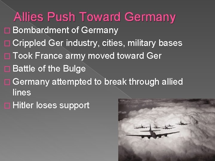 Allies Push Toward Germany � Bombardment of Germany � Crippled Ger industry, cities, military