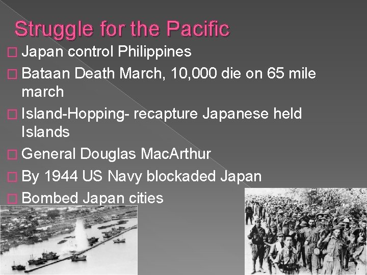 Struggle for the Pacific � Japan control Philippines � Bataan Death March, 10, 000