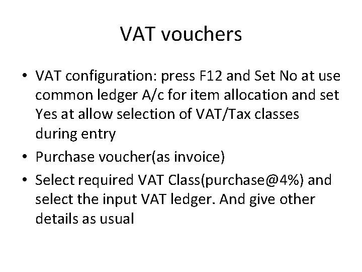 VAT vouchers • VAT configuration: press F 12 and Set No at use common