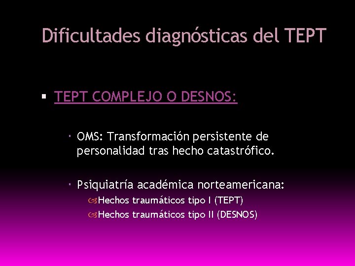 Dificultades diagnósticas del TEPT COMPLEJO O DESNOS: OMS: Transformación persistente de personalidad tras hecho