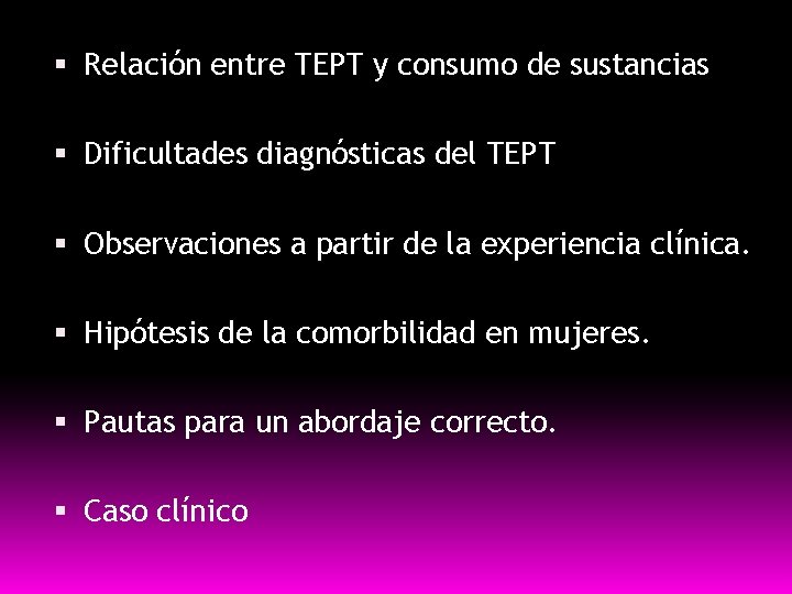  Relación entre TEPT y consumo de sustancias Dificultades diagnósticas del TEPT Observaciones a